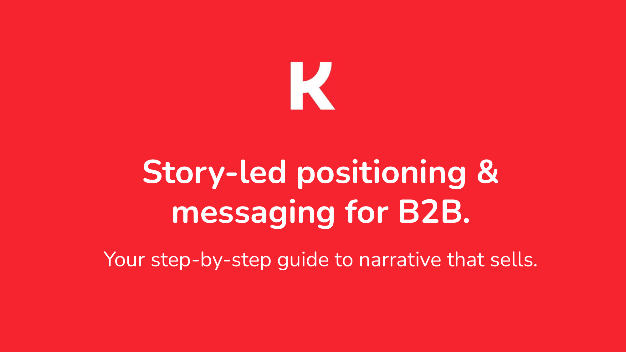 The 7-step story-led positioning framework behind the top B2B SaaS companies