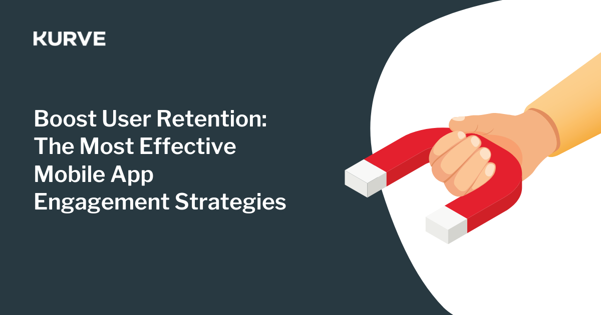 Boost user retention: The most effective mobile app engagement strategies