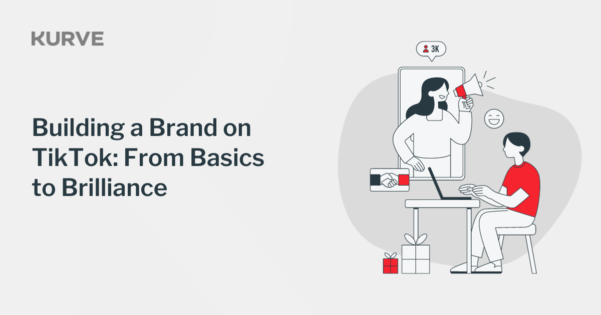 How to Build Your Brand Presence on TikTok | Kurve