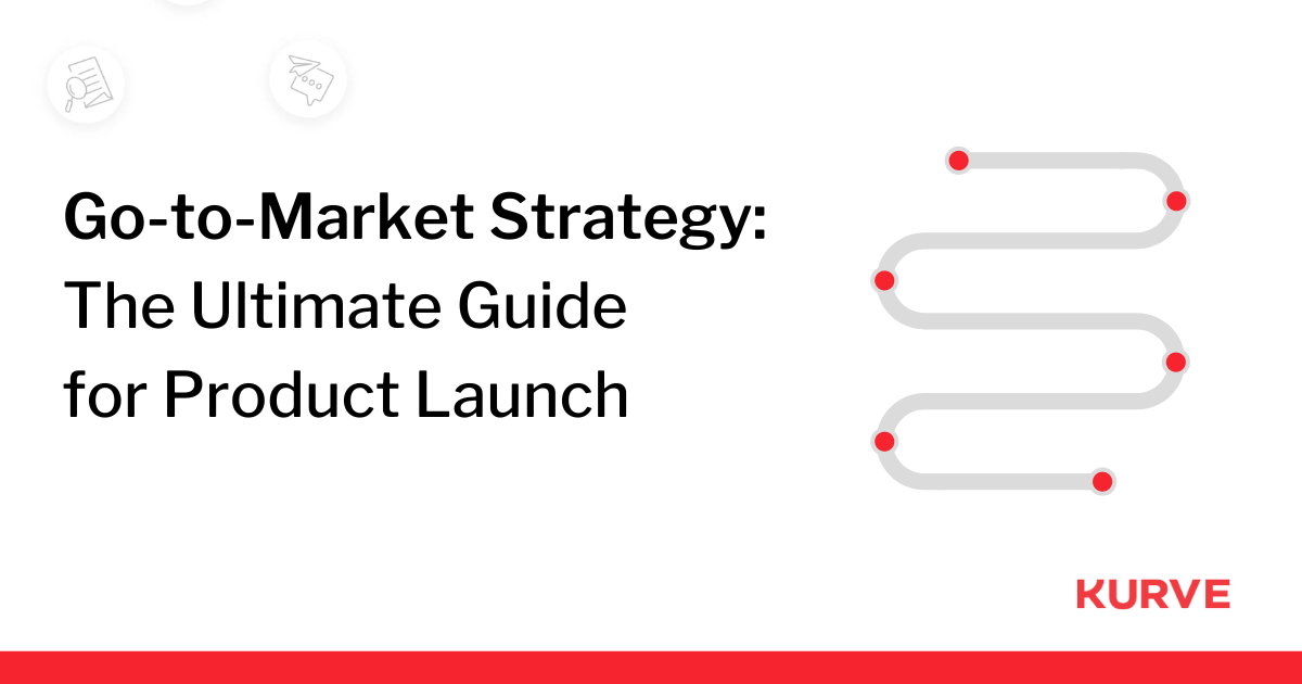 Go-to-market strategy: The Ultimate guide for product launch