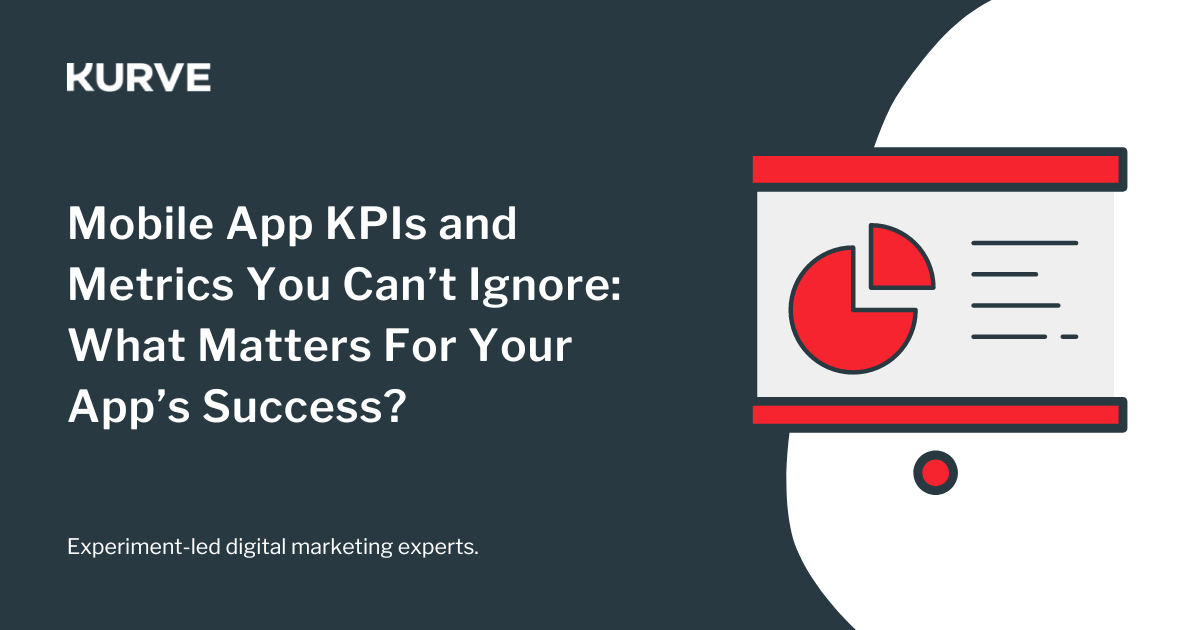 Mobile app KPIs and metrics you can't ignore