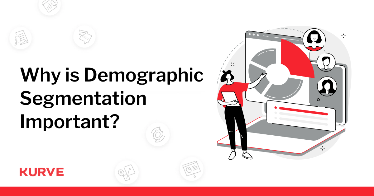 Why is Demographic Segmentation important?